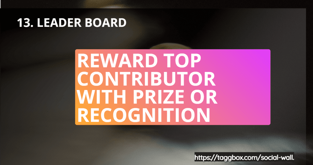 Feature 13 - Leader Board - Reward Top Contributor With Prize Or Recognition