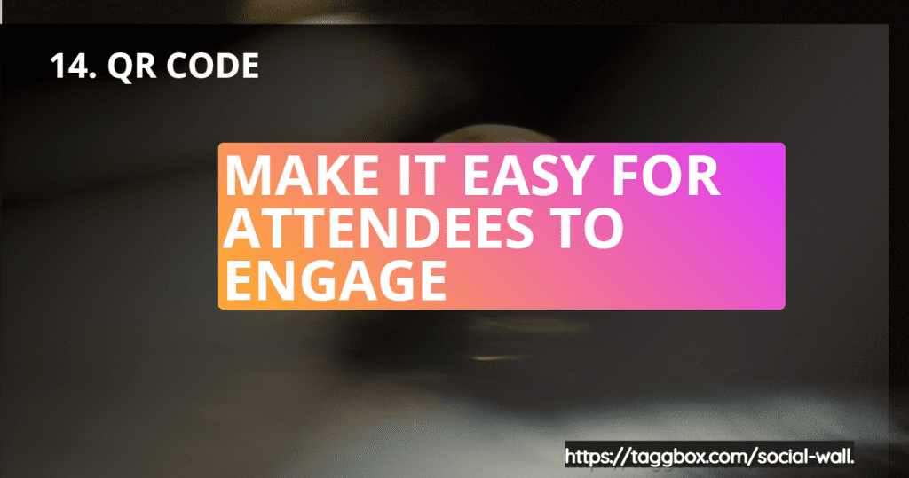 Feature 14 - QR Code - Make It Easy for Attendees to Engage