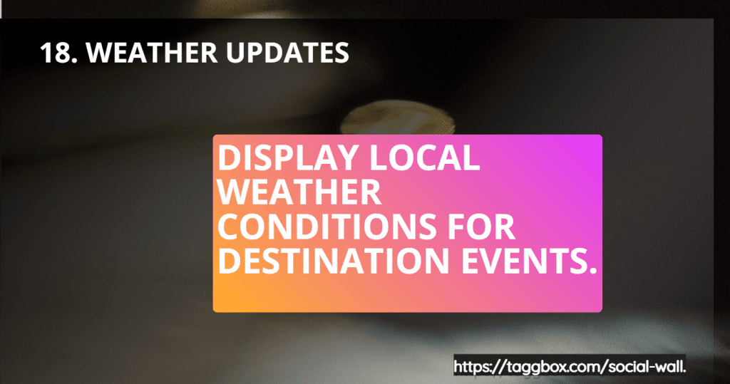 Feature 18 - Weather Updates - Display local weather conditions for destination events.