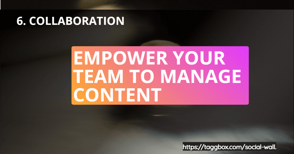 Feature 6 - Collaboration - Empower Your Team to Manage Content