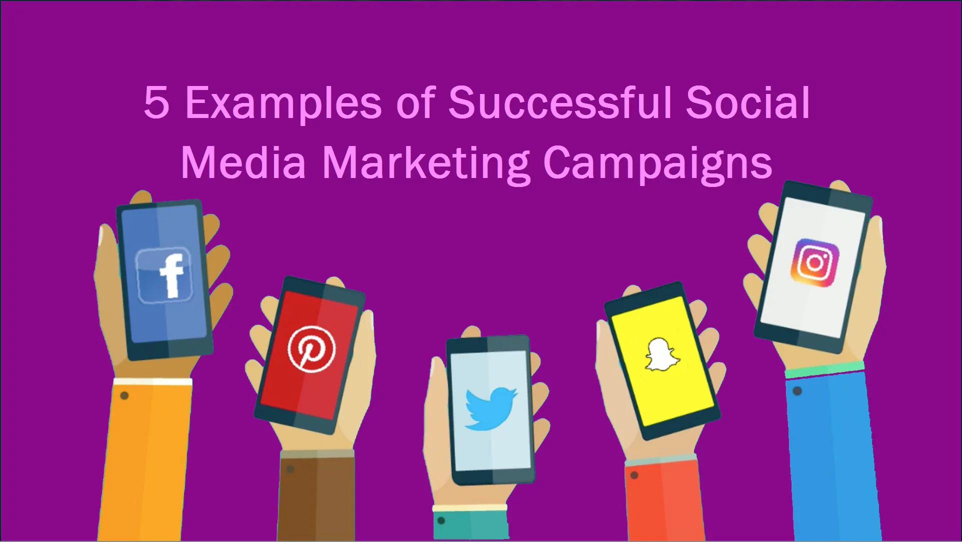 5 Examples Of Successful Social Media Marketing Campaigns 