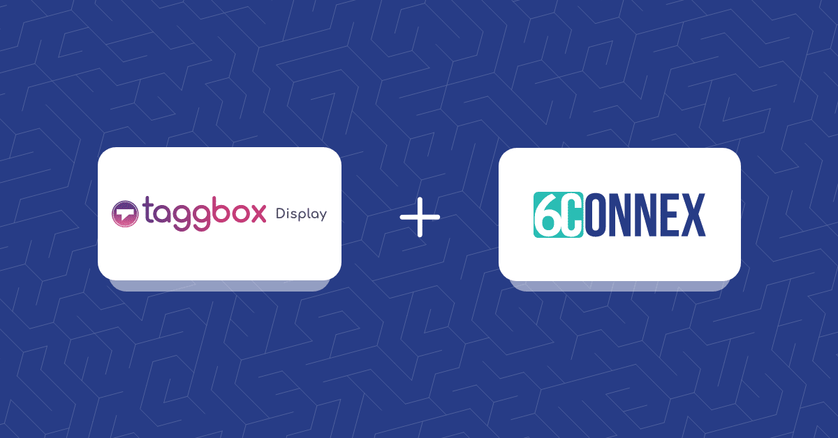 Taggbox Display & 6Connex Partnership