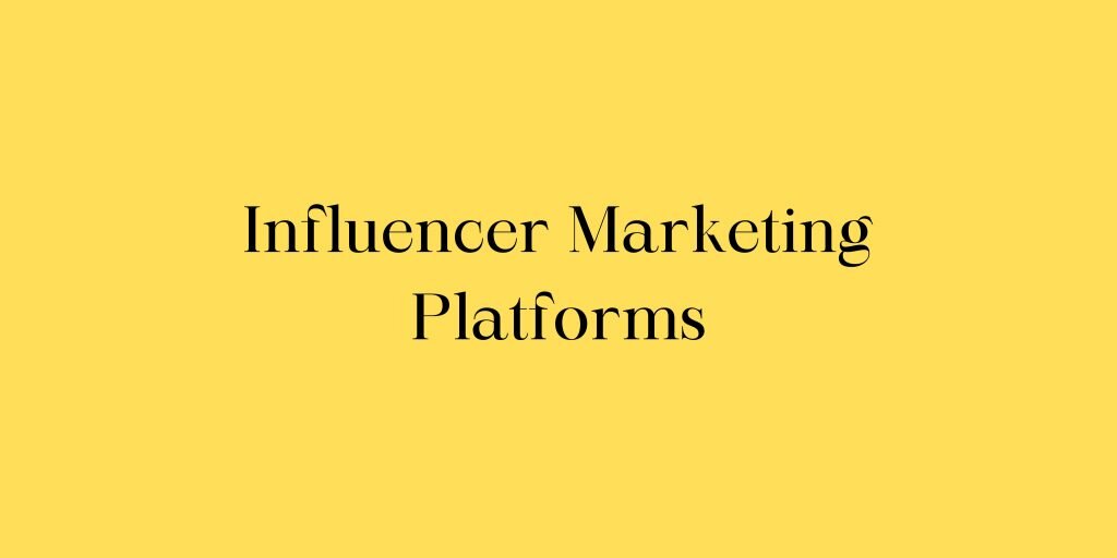 To 12 Influencer Marketing Platforms to Try in 2024