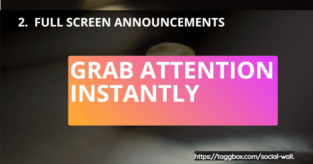 Feature 2 - Full Screen Announcments - Grab Attention Instantly