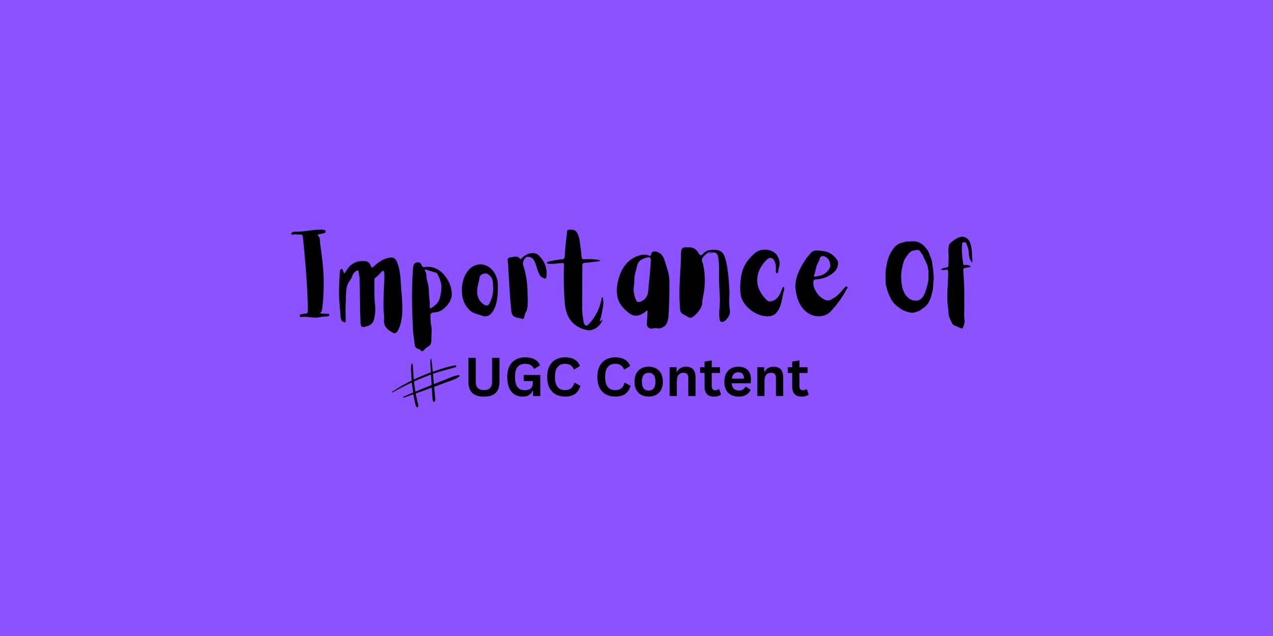 Importance of User-generated Content