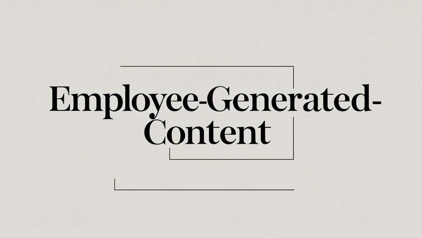 employee generated content