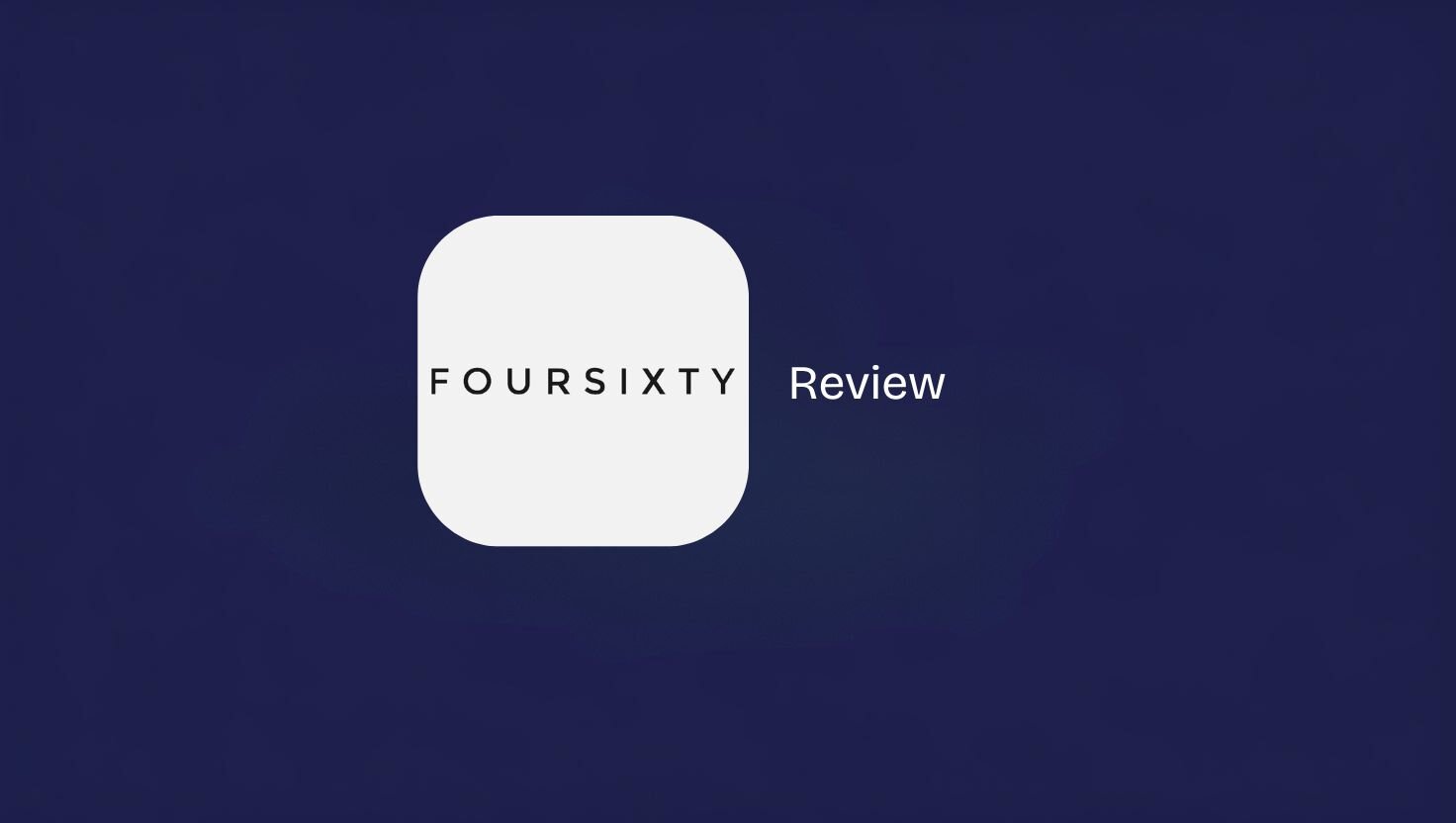 Foursixty Review