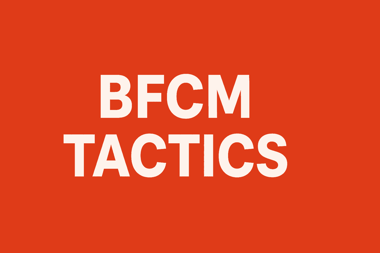 bfcm tactics